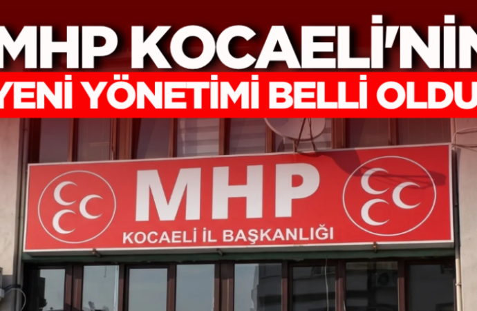 MHP Kocaeli İl Başkanlığı’nın Yeni Yönetim Kurulu Belirlendi