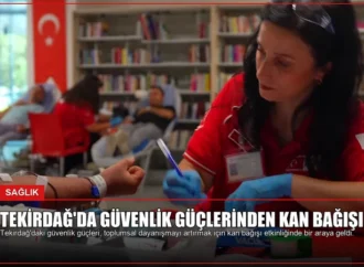 Tekirdağ’da Güvenlik Güçlerinden Kan Bağışı