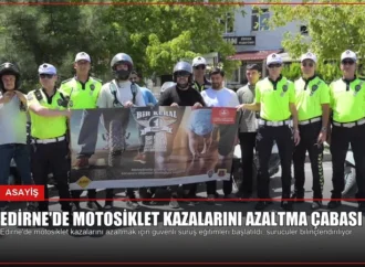 Edirne’de Motosiklet Kazalarını Azaltma Çabası