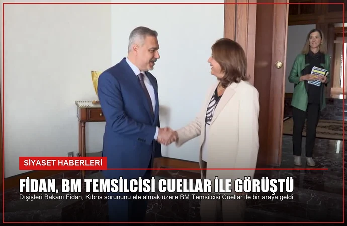 Fidan, BM Temsilcisi Cuellar ile Görüştü