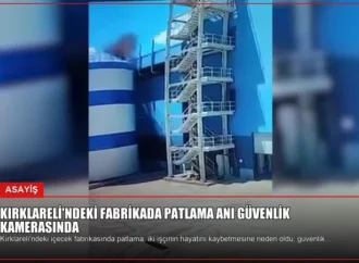 Kırklareli’ndeki Fabrikada Patlama Anı Güvenlik Kamerasında