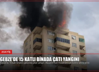Gebze’de 15 Katlı Binada Çatı Yangını