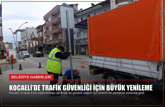 Kocaeli’de Trafik Güvenliği İçin Büyük Yenileme