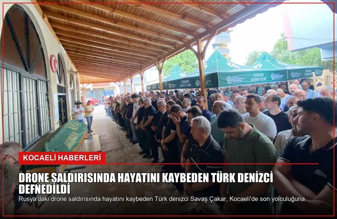 Drone Saldırısında Hayatını Kaybeden Türk Denizci Defnedildi