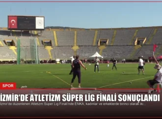 İzmir’de Atletizm Süper Lig Finali Sonuçlandı