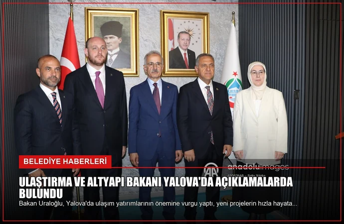 Ulaştırma ve Altyapı Bakanı Yalova’da Açıklamalarda Bulundu