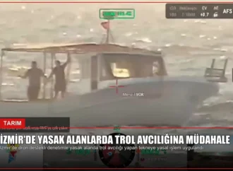 İzmir’de Yasak Alanlarda Trol Avcılığına Müdahale