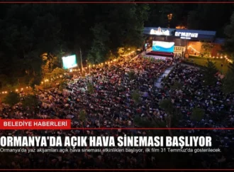 Ormanya’da Açık Hava Sineması Başlıyor