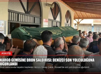 Kargo Gemisine Dron Saldırısı: Denizci Son Yolculuğuna Uğurlandı
