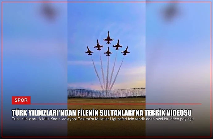 Türk Yıldızları’ndan Filenin Sultanları’na Tebrik Videosu