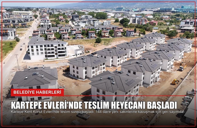 Kartepe Evleri’nde Teslim Heyecanı Başladı