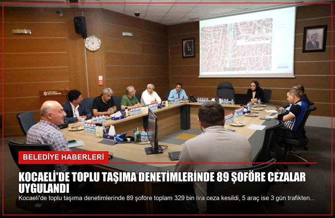 Kocaeli’de Toplu Taşıma Denetimlerinde 89 Şoföre Cezalar Uygulandı