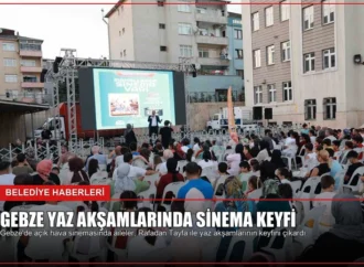 Gebze Yaz Akşamlarında Sinema Keyfi