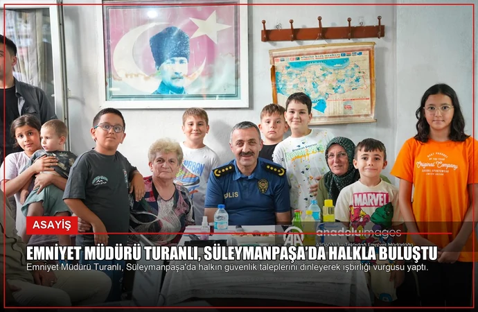 Emniyet Müdürü Turanlı, Süleymanpaşa’da Halkla Buluştu