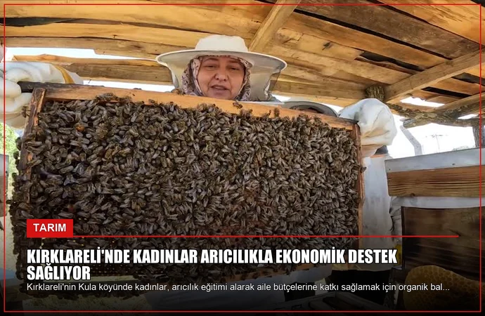 Kırklareli’nde Kadınlar Arıcılıkla Ekonomik Destek Sağlıyor