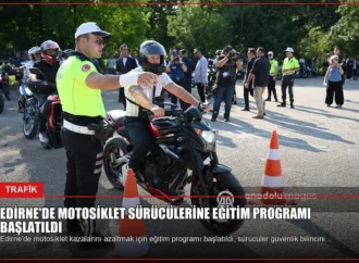 Edirne’de Motosiklet Sürücülerine Eğitim Programı Başlatıldı