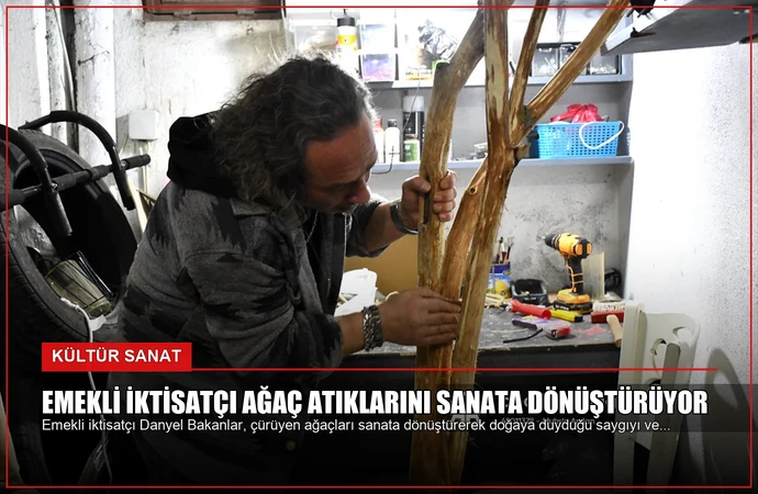 Emekli İktisatçı Ağaç Atıklarını Sanata Dönüştürüyor