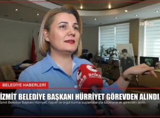 İzmit Belediye Başkanı Hürriyet Görevden Alındı