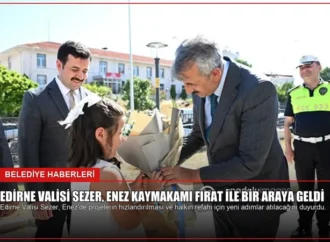Edirne Valisi Sezer, Enez Kaymakamı Fırat ile bir araya geldi