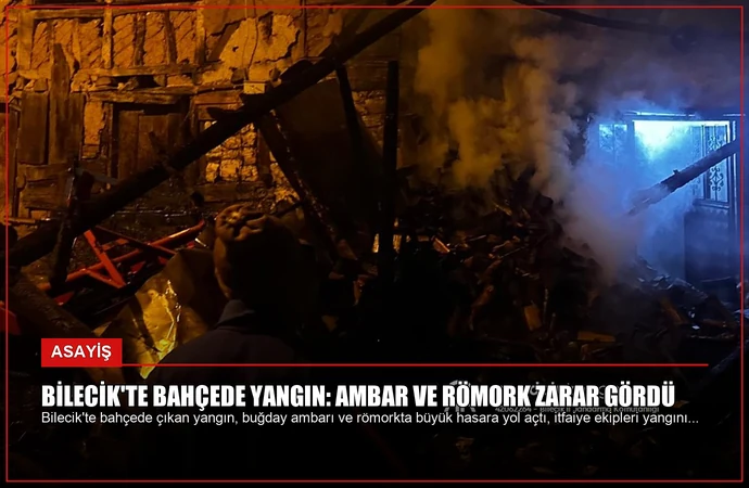 Bilecik’te Bahçede Yangın: Ambar ve Römork Zarar Gördü