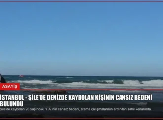 İSTANBUL – Şile’de denizde kaybolan kişinin cansız bedeni bulundu