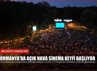 Ormanya’da Açık Hava Sinema Keyfi Başlıyor
