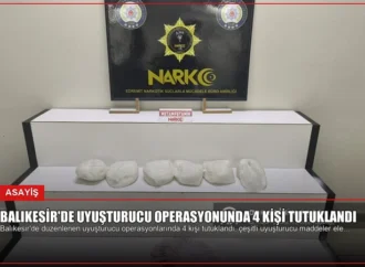 Balıkesir’de Uyuşturucu Operasyonunda 4 Kişi Tutuklandı