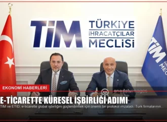 E-ticarette Küresel İşbirliği Adımı