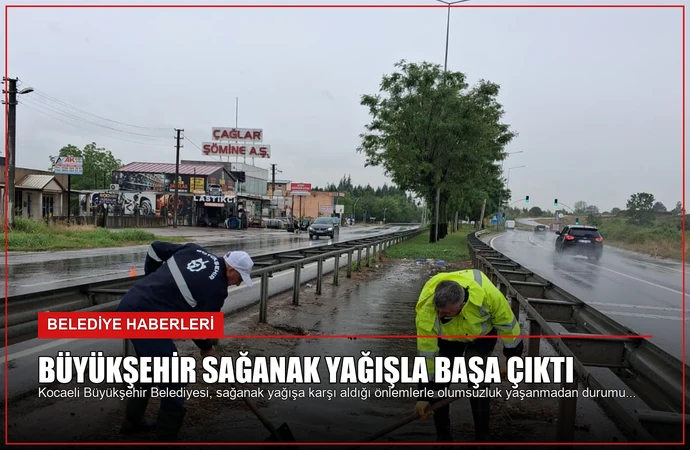 Büyükşehir sağanak yağışla başa çıktı