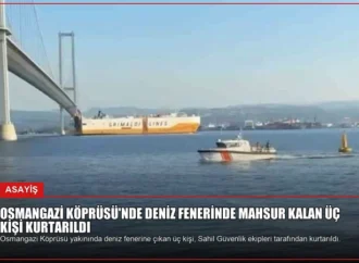 Osmangazi Köprüsü’nde Deniz Fenerinde Mahsur Kalan Üç Kişi Kurtarıldı