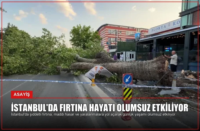 İstanbul’da Fırtına Hayatı Olumsuz Etkiliyor