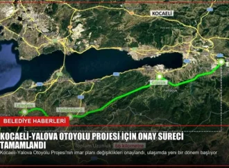 Kocaeli-Yalova Otoyolu Projesi için Onay Süreci Tamamlandı