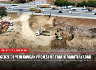 Gebze’de Yeni Kavşak Projesi ile Trafik Rahatlayacak