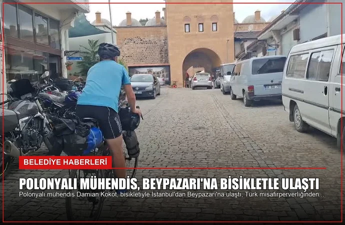 Polonyalı Mühendis, Beypazarı’na Bisikletle Ulaştı