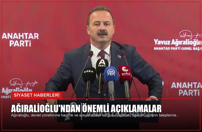 Ağıralioğlu’ndan Önemli Açıklamalar