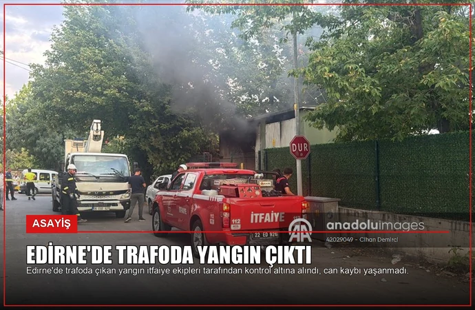 Edirne’de Trafoda Yangın Çıktı