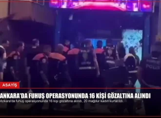 Ankara’da Fuhuş Operasyonunda 16 Kişi Gözaltına Alındı