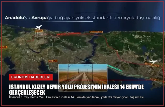 İstanbul Kuzey Demir Yolu Projesi’nin İhalesi 14 Ekim’de Gerçekleşecek