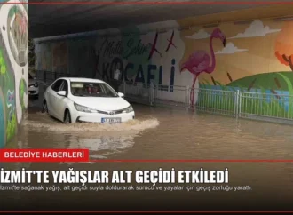 İzmit’te Yağışlar Alt Geçidi Etkiledi