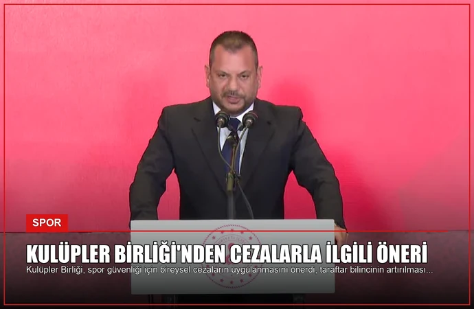 Kulüpler Birliği’nden Cezalarla İlgili Öneri