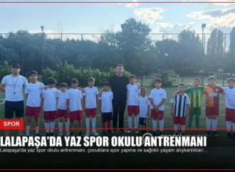 Lalapaşa’da Yaz Spor Okulu Antrenmanı