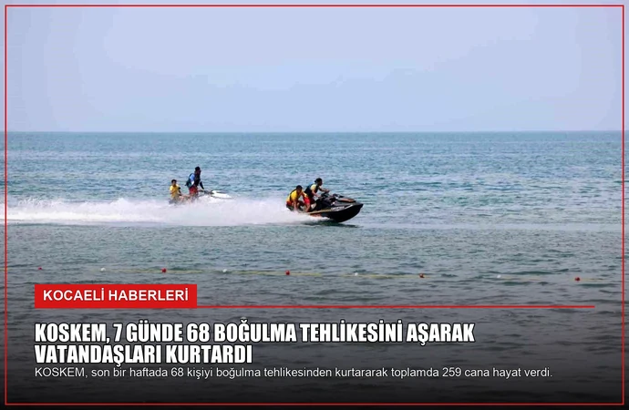 KOSKEM, 7 Günde 68 Boğulma Tehlikesini Aşarak Vatandaşları Kurtardı