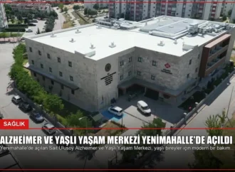 Alzheimer ve Yaşlı Yaşam Merkezi Yenimahalle’de Açıldı