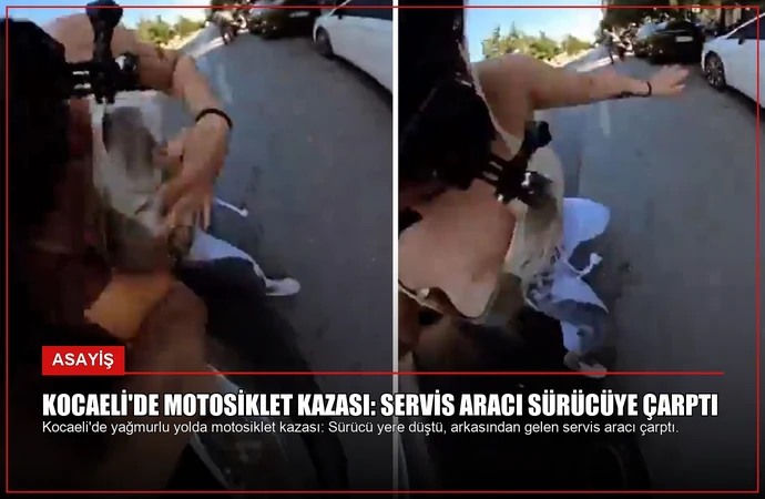 Kocaeli’de Motosiklet Kazası: Servis Aracı Sürücüye Çarptı