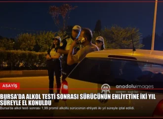 Bursa’da Alkol Testi Sonrası Sürücünün Ehliyetine İki Yıl Süreyle El Konuldu