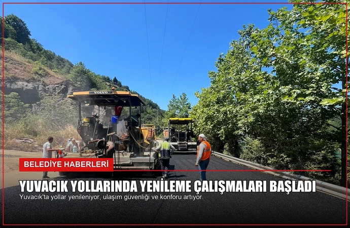 Yuvacık Yollarında Yenileme Çalışmaları Başladı