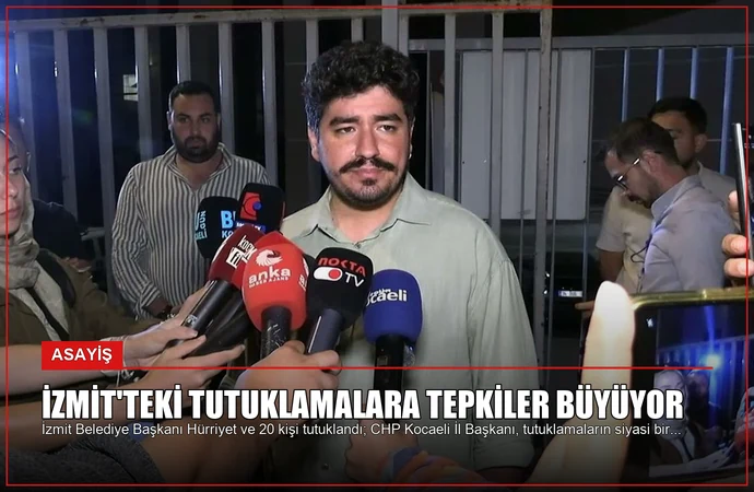 İzmit’teki Tutuklamalara Tepkiler Büyüyor