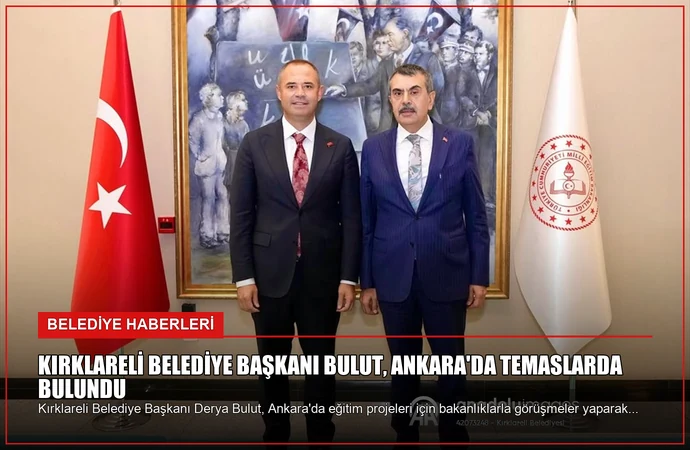 Kırklareli Belediye Başkanı Bulut, Ankara’da Temaslarda Bulundu
