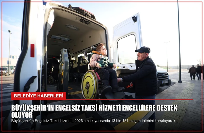 Büyükşehir’in Engelsiz Taksi Hizmeti Engellilere Destek Oluyor