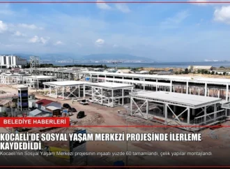Kocaeli’de Sosyal Yaşam Merkezi Projesinde İlerleme Kaydedildi